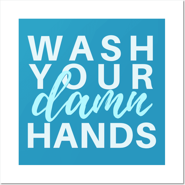 Wash Your Damn Hands Wall Art by Clutterbooke